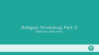 Relapse Part 5: Addictive Behaviors