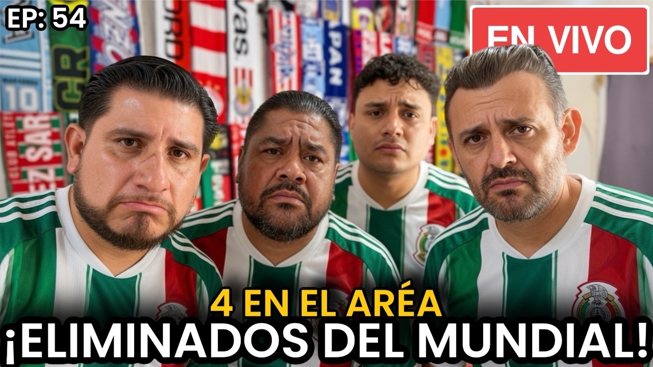 🚨¡MÉXICO ES ELIMINADO del MUNDIAL 2026! 4 EN EL ÁREA | EP. 54