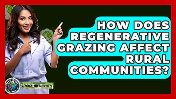 How Does Regenerative Grazing Affect Rural Communities? - Earth Science Answers