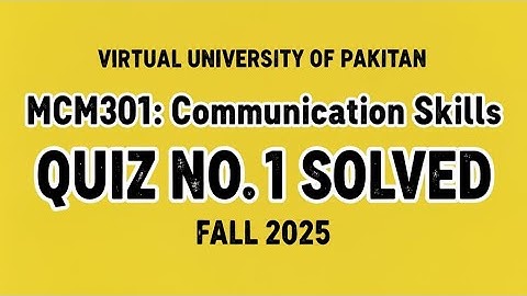 MCM301 Communication Skills FALL2025 Quiz 1 Solution #fall2025 #quiz #mcm301 #vuquiz #vulms #