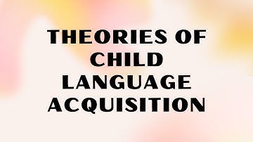 Theories of Child Language Acquisition | By: Skinner, Chomsky, Piaget & Bruner | Iqra Jabeen