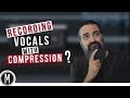 Should i record my vocals with compression mixdownonline