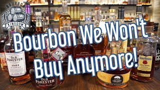 Bourbon We Are Passing On...Bourbon We Won't Buy Anymore!