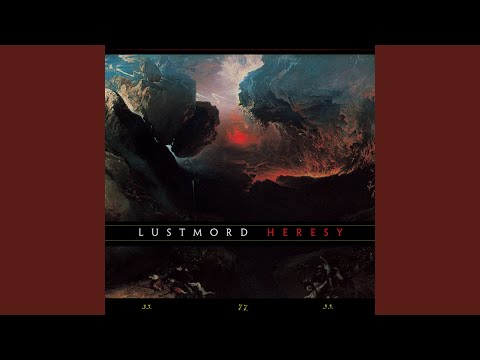 Lustmord — Heresy Part 4