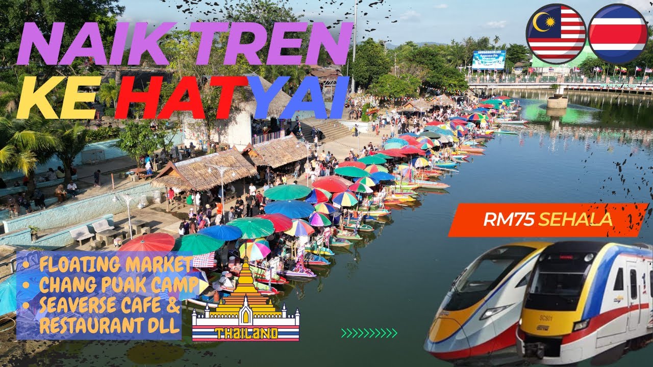 JALAN JALAN CARI MAKAN HATYAI | TEMPAT MENARIK & TIPS MELANCONG KE HATYAI THAILAND 2023 SAWADEE KTM