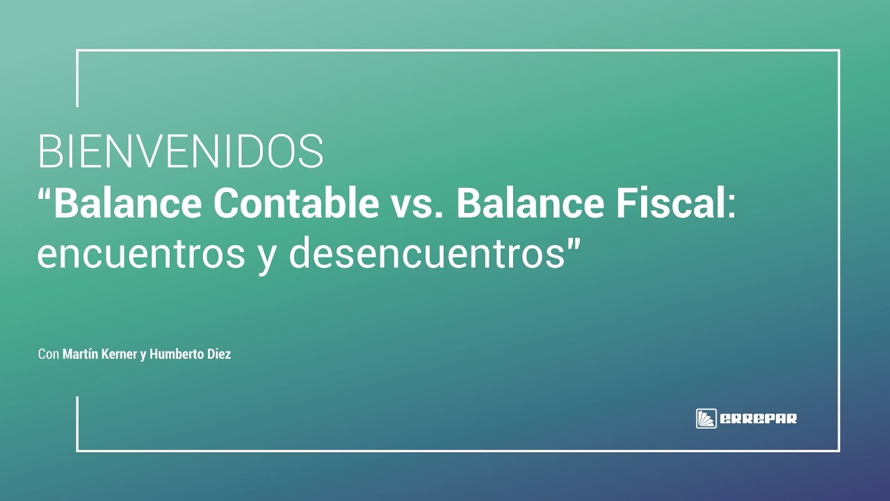 Balance contable vs. Balance Fiscal: encuentros y desencuentros