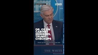 Dr. Oz on cabinet members, Trump checkups