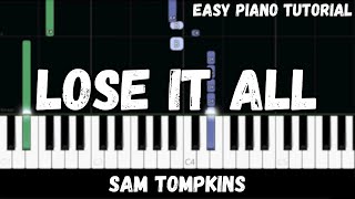 Sam Tompkins - Lose It All (Easy Piano Tutorial)