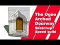 Sketchup Timelapse  - Ogee Arch Doorway