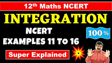 #15 Integration, Class 12 Maths NCERT Chapter 7 Integration NCERT Examples 11 to 16