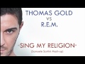 THOMAS GOLD vs R.E.M. - Sing My Religion (SAMUELE SARTINI MashUp)