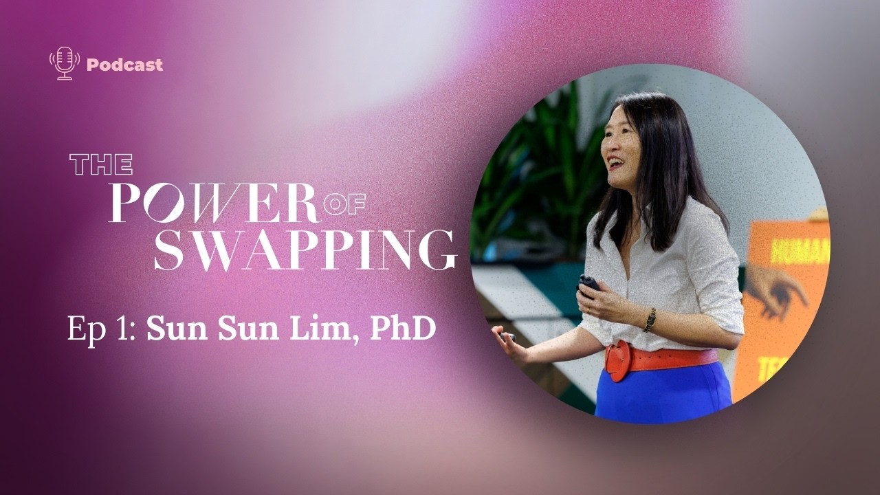 Power of Swapping Season 2 With Dr. Sun Sun Lim