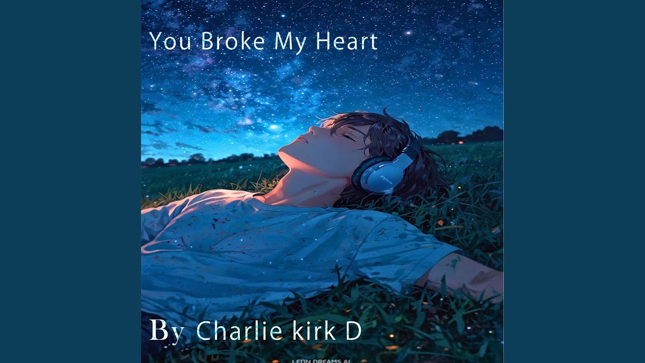 You Broke My Heart.