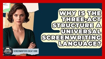 Why Is The Three-Act Structure A Universal Screenwriting Language? - Screenwriter