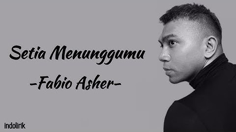 Fabio Asher - Setia Menunggumu | Lirik Lagu