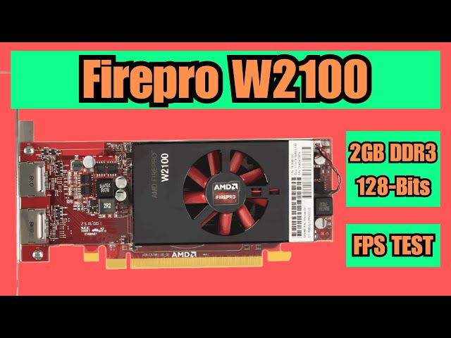 AMD Firepro W2100 DDR3 2GB 128-Bits Graphics Card FPS Benchmark