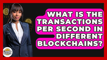 What Is The Transactions Per Second In Different Blockchains? - CryptoBasics360.com
