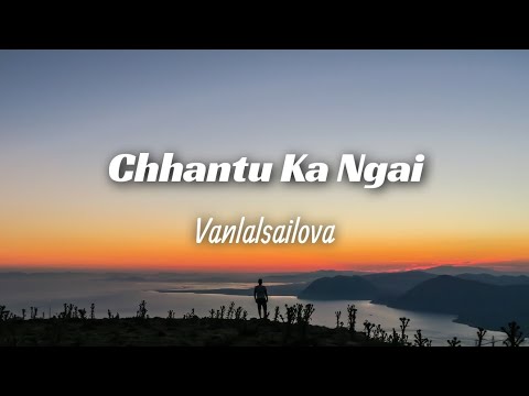 Vanlalsailova Chhantu ka ngaiLyrics
