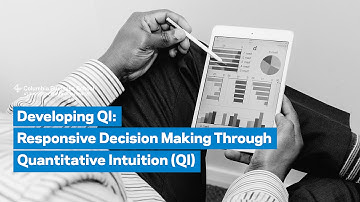 Developing QI: Responsive Decision Making Through Quantitative Intuition (QI)