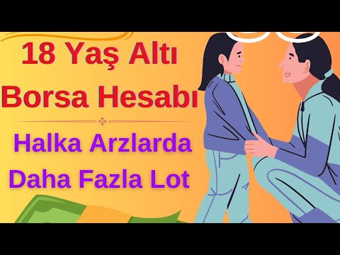 18 Yaş Altı Borsa Hesabı Açma | Halka Arzlarda Daha Fazla Lot Nasıl Alınır #borsa #halkaarz #yatırım