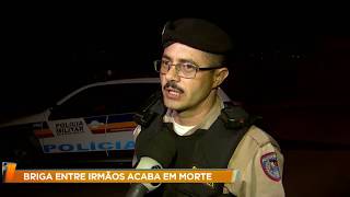 Briga Entre Irmãos Acaba Em Morte