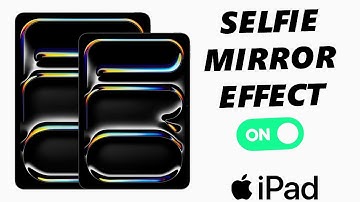 How To Enable Selfie Camera Mirror Effect On iPad