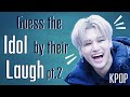 KPOP- Guess the Idol by their Laugh (pt.2)