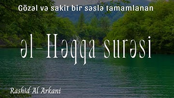 Haqqa surəsi - Rashid Al Arkani / راشد الأركاني - سورة الحاقة