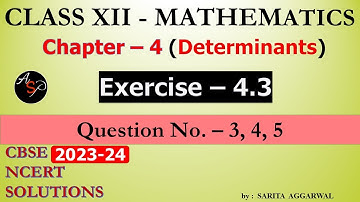 Class 12 Maths Chapter 4 | Exercise 4.3 Q3, Q4, Q5 | Determinants | CBSE |  NCERT Solutions