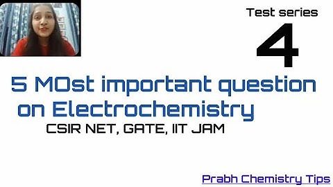 solved test series 4| electrochemistry most important question| csir net | gate | iitjam