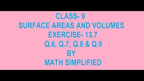 Class 9 Maths chapter 13  CBSE/NCERT Exercise-13.7 Q6, Q7, Q8 & Q9(SURFACE AREAS AND VOLUMES)