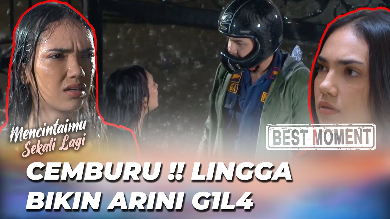 BEST MOMENT BIKINN SEBELLL ‼️ ARINI CEMBURU KE LINGGA 😠 - MENCINTAIMU SEKALI LAGI