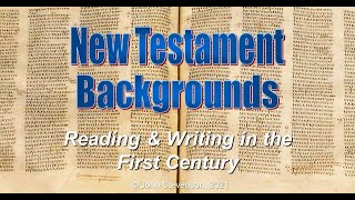 New Testament Backgrounds:  Reading & Writing in the First Century