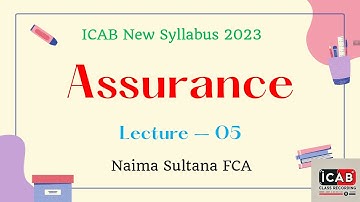 Assurance Lecture 05 Naima Sultana FCA ICAB CL New Syllabus 05 February 2025