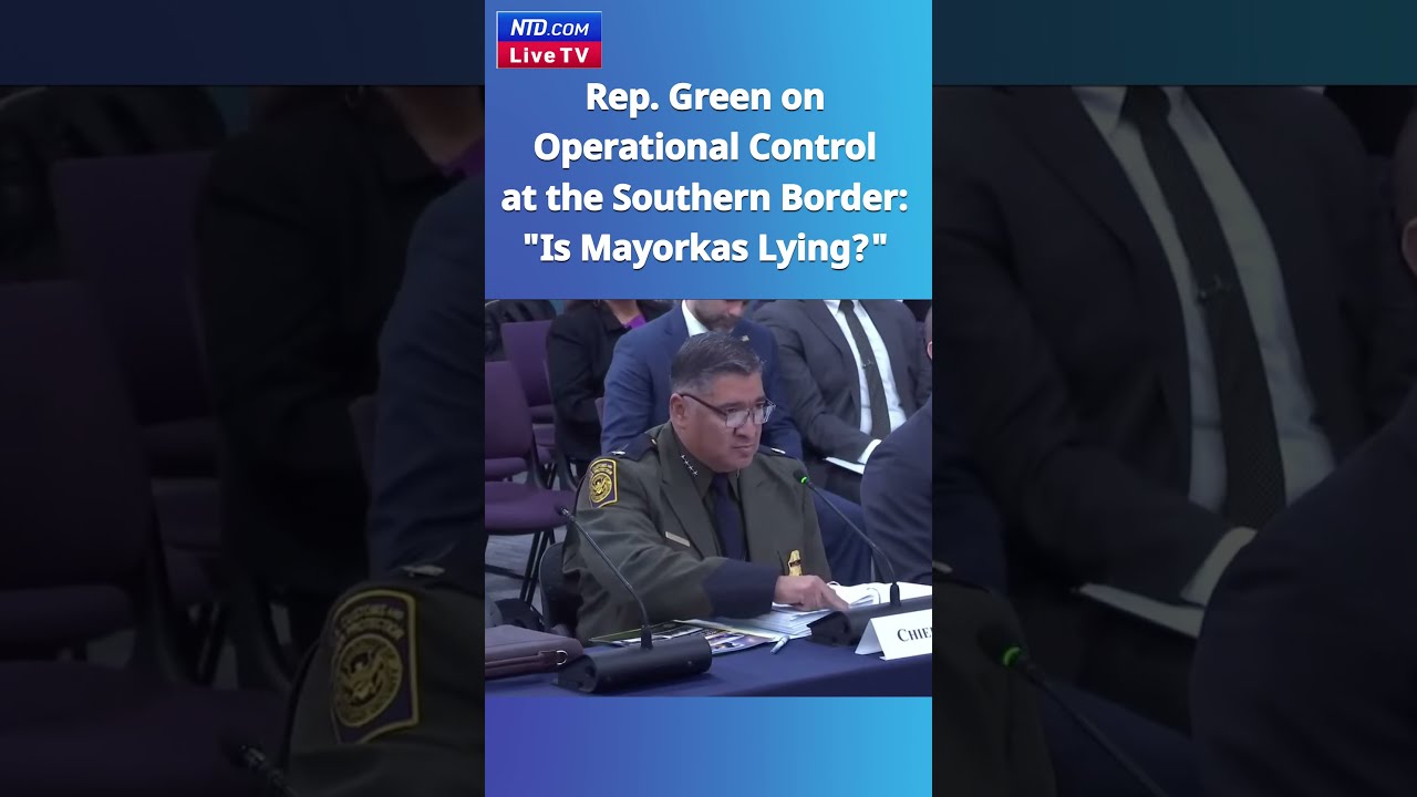 Rep Green On Operational Control At The Southern Border Is Mayorkas Lying 