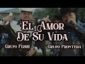 Grupo Frontera x Grupo Firme - EL AMOR DE SU VIDA (2023)  (Letra/Lyrics)