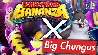 CHUNGUS BANANZA | Donkey Kong Bananza X Big Chungus Mashup
