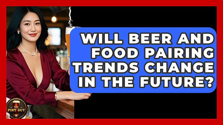 Will Beer and Food Pairing Trends Change in the Future? | The Pint Guy
