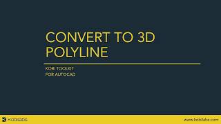 AutoCAD Convert to 3D Polyline - Kobi Toolkit