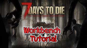 7 Days to Die Tutorial: How to build a workbench