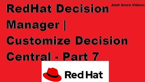 RedHat Decision Manager | Part 7 : Customize Decision Central #redhat #decision #manager #amit4rora​