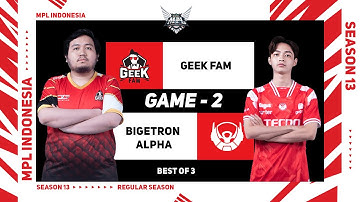 [Game - 2] GEEK FAM vs BIGETRON ALPHA | MPL ID S13