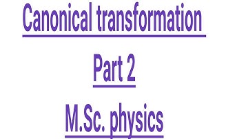 Canonical transformation part 2,M.Sc. physics