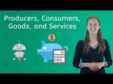 What are Producers, Consumers, Goods, and Services?