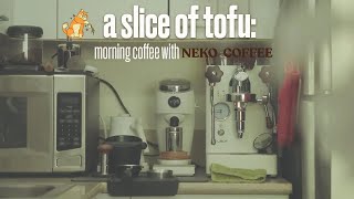 a slice of tofu [03]: morning coffee with Neko Coffee