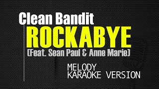 Clean Bandit - Rockabye (Feat. Sean Paul & Anne Marie) (Melody) (Karaoke Version)