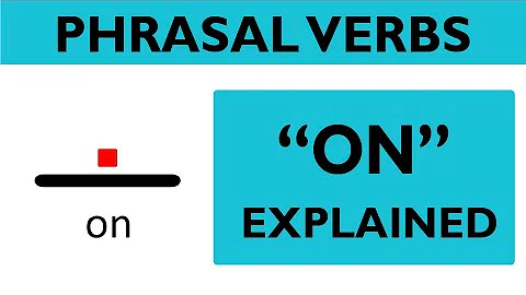 Phrasal verb prepositions: "ON" part 01 - The basic meaning of "on"