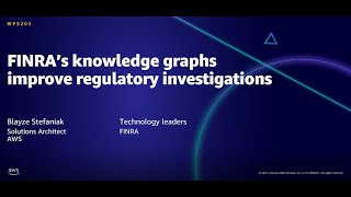 AWS AMER Summit Aug 2021: FINRA's knowledge graphs improve regulatory investigations