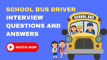 Vragen en antwoorden voor het sollicitatiegesprek voor schoolbuschauffeur