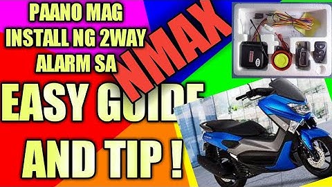 PAANO MAG LAGAY NG 2WAY ALARM SA NMAX? PANOORIN NYO TO!!